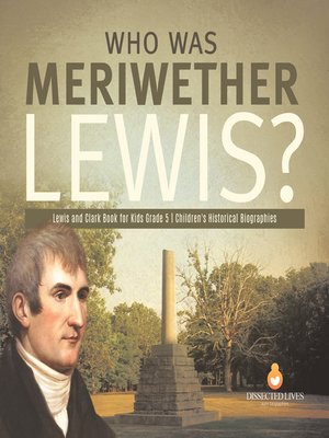 cover image of Who Was Meriwether Lewis?--Lewis and Clark Book for Kids Grade 5--Children's Historical Biographies